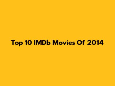 Top 10 IMDb Movies Of 2014