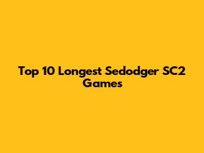 Top 10 Longest Sedodger SC2 Games