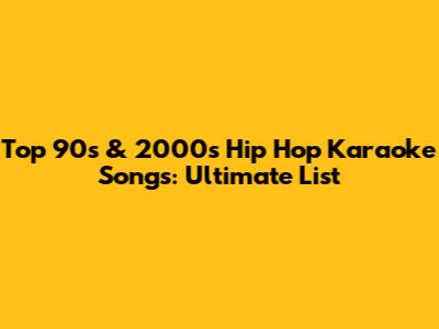 Top 90s & 2000s Hip Hop Karaoke Songs: Ultimate List