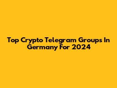 Top Crypto Telegram Groups In Germany For 2024