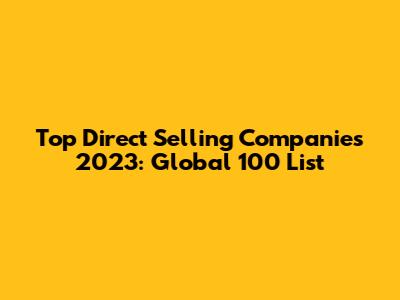 Top Direct Selling Companies 2023: Global 100 List