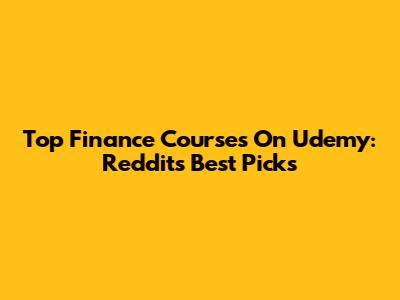 Top Finance Courses On Udemy: Reddit's Best Picks