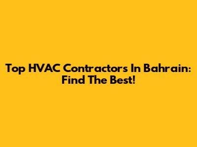 Top HVAC Contractors In Bahrain: Find The Best!