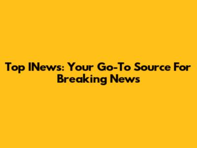 Top INews: Your Go-To Source For Breaking News