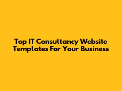Top IT Consultancy Website Templates For Your Business