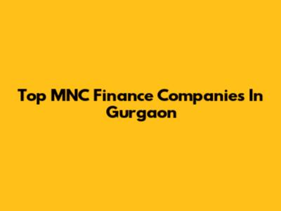 Top MNC Finance Companies In Gurgaon