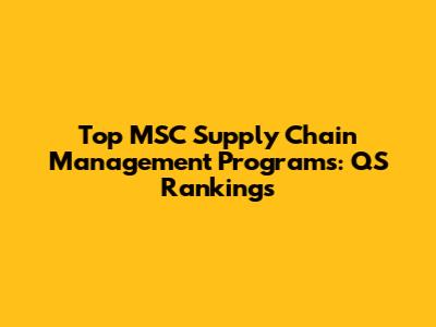 Top MSC Supply Chain Management Programs: QS Rankings