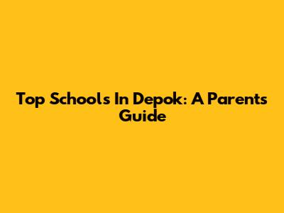 Top Schools In Depok: A Parent's Guide