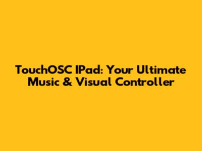 TouchOSC IPad: Your Ultimate Music & Visual Controller