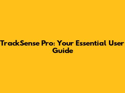 TrackSense Pro: Your Essential User Guide