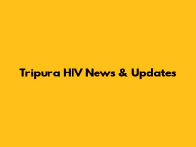 Tripura HIV News & Updates