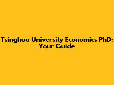 Tsinghua University Economics PhD: Your Guide