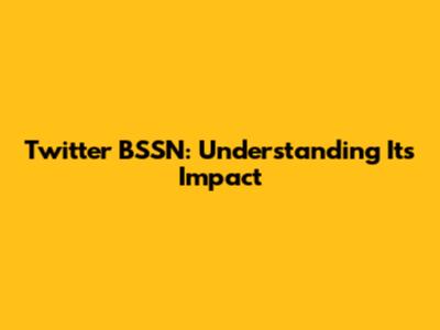 Twitter BSSN: Understanding Its Impact