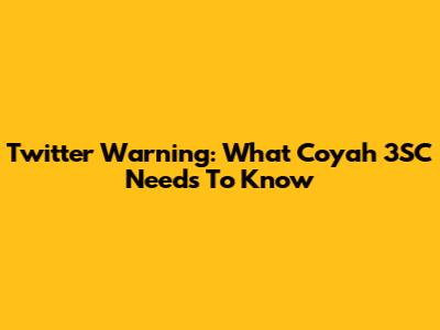 Twitter Warning: What Coyah 3SC Needs To Know