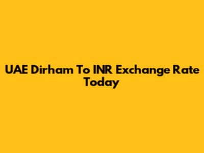 UAE Dirham To INR Exchange Rate Today