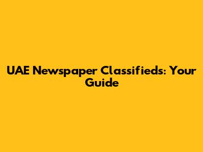 UAE Newspaper Classifieds: Your Guide