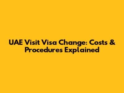 UAE Visit Visa Change: Costs & Procedures Explained