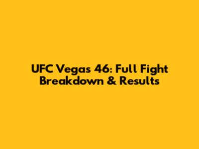 UFC Vegas 46: Full Fight Breakdown & Results