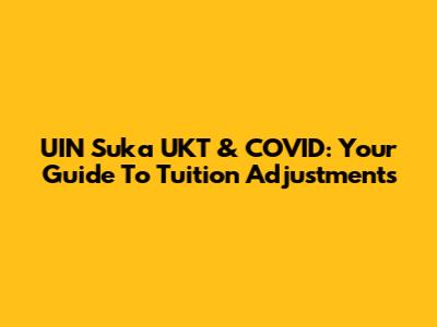 UIN Suka UKT & COVID: Your Guide To Tuition Adjustments