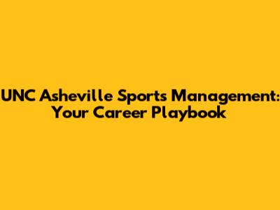 UNC Asheville Sports Management: Your Career Playbook