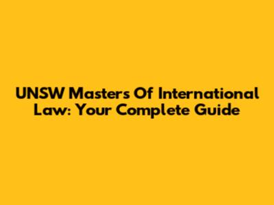 UNSW Masters Of International Law: Your Complete Guide