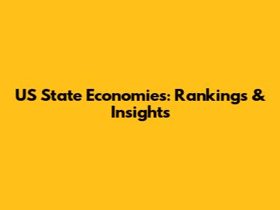 US State Economies: Rankings & Insights