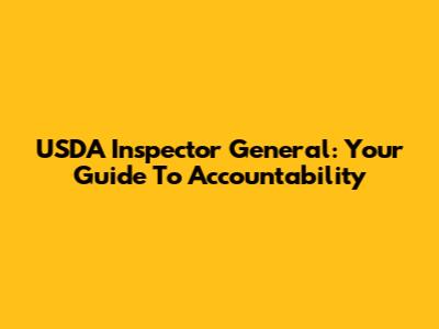 USDA Inspector General: Your Guide To Accountability