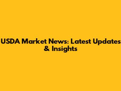 USDA Market News: Latest Updates & Insights