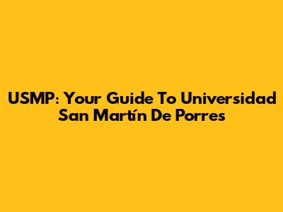 USMP: Your Guide To Universidad San Martín De Porres