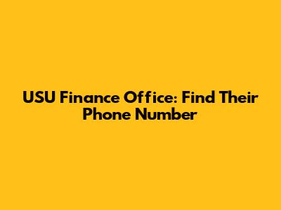 USU Finance Office: Find Their Phone Number