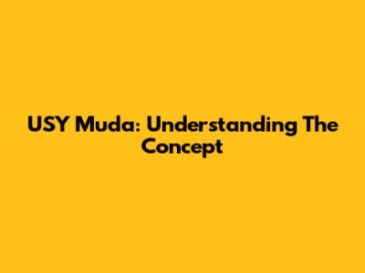 USY Muda: Understanding The Concept
