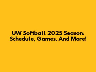 UW Softball 2025 Season: Schedule, Games, And More!