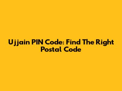 Ujjain PIN Code: Find The Right Postal Code