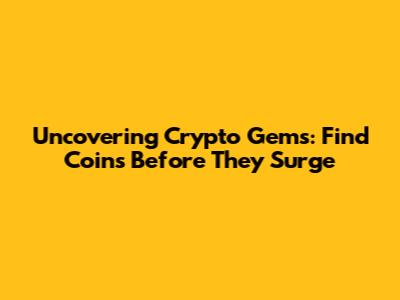 Uncovering Crypto Gems: Find Coins Before They Surge