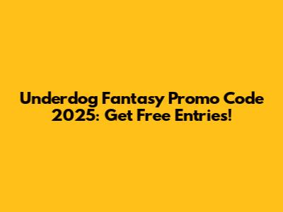 Underdog Fantasy Promo Code 2025: Get Free Entries!