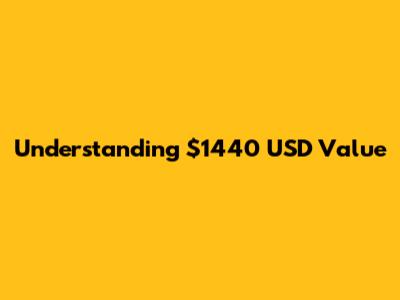 Understanding $1440 USD Value
