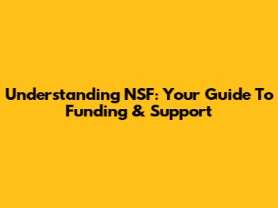 Understanding NSF: Your Guide To Funding & Support