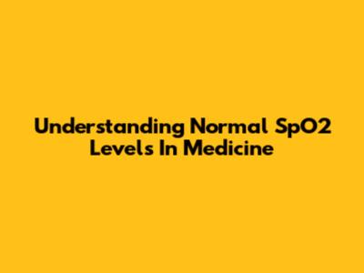 Understanding Normal SpO2 Levels In Medicine