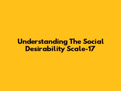 Understanding The Social Desirability Scale-17