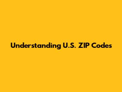 Understanding U.S. ZIP Codes