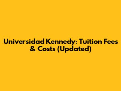 Universidad Kennedy: Tuition Fees & Costs (Updated)