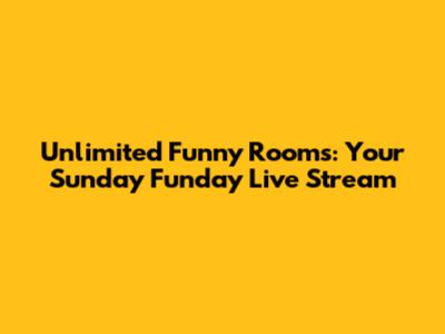 Unlimited Funny Rooms: Your Sunday Funday Live Stream