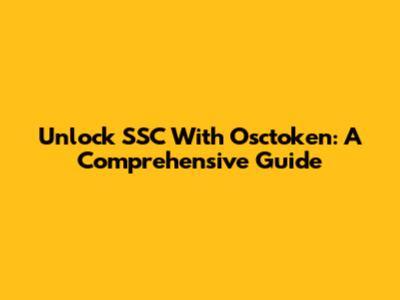 Unlock SSC With Osctoken: A Comprehensive Guide