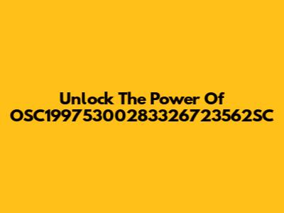 Unlock The Power Of OSC19975300283326723562SC