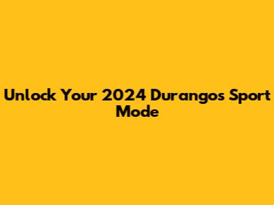 Unlock Your 2024 Durango's Sport Mode