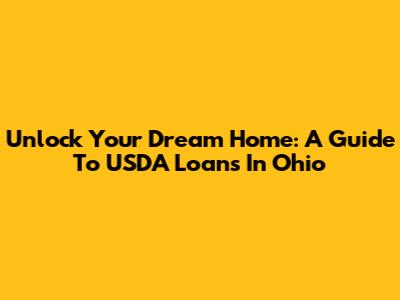 Unlock Your Dream Home: A Guide To USDA Loans In Ohio