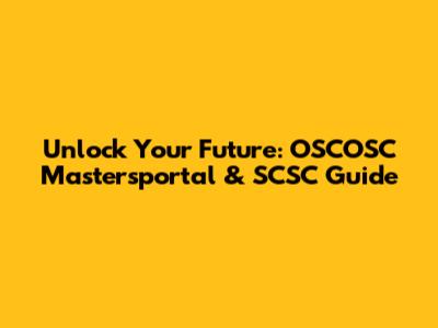 Unlock Your Future: OSCOSC Mastersportal & SCSC Guide