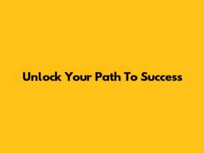 Unlock Your Path To Success