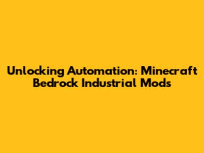 Unlocking Automation: Minecraft Bedrock Industrial Mods