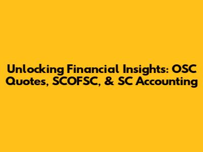 Unlocking Financial Insights: OSC Quotes, SCOFSC, & SC Accounting